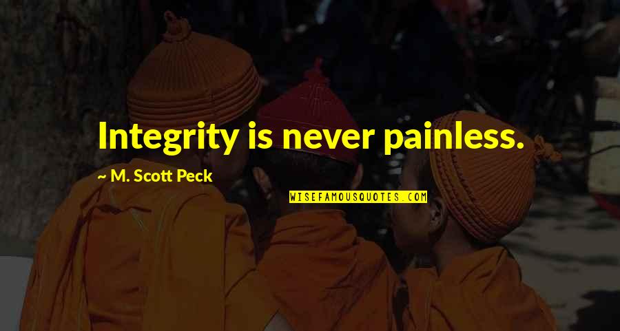 Getting Mixed Signals Quotes By M. Scott Peck: Integrity is never painless.