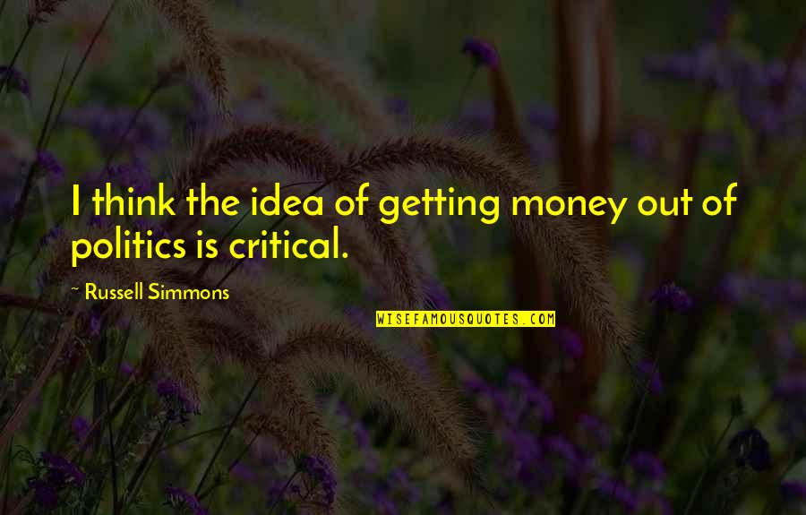 Getting Money Quotes By Russell Simmons: I think the idea of getting money out