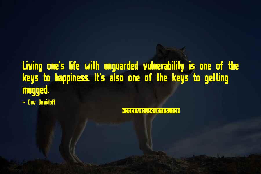 Getting Mugged Off Quotes By Dov Davidoff: Living one's life with unguarded vulnerability is one