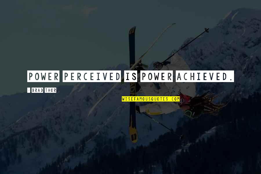 Getting Off The Grid Quotes By Brad Thor: Power perceived is power achieved.