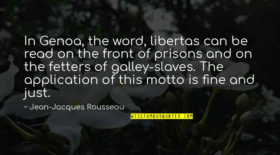 Getting Old And Fat Quotes By Jean-Jacques Rousseau: In Genoa, the word, libertas can be read