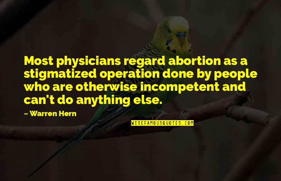 Getting Old And Fat Quotes By Warren Hern: Most physicians regard abortion as a stigmatized operation