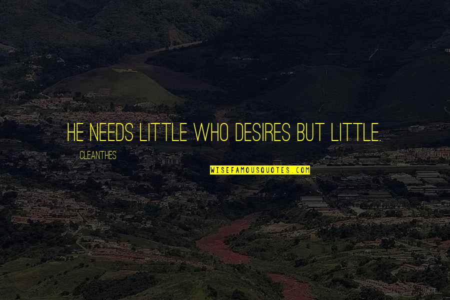 Getting Old On Birthday Quotes By Cleanthes: He needs little who desires but little.