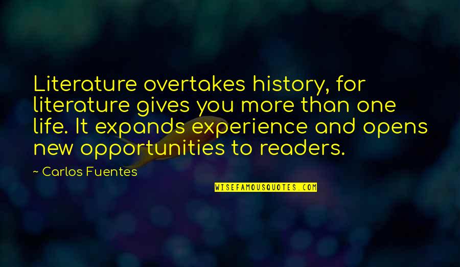Getting Older And Growing Up Quotes By Carlos Fuentes: Literature overtakes history, for literature gives you more