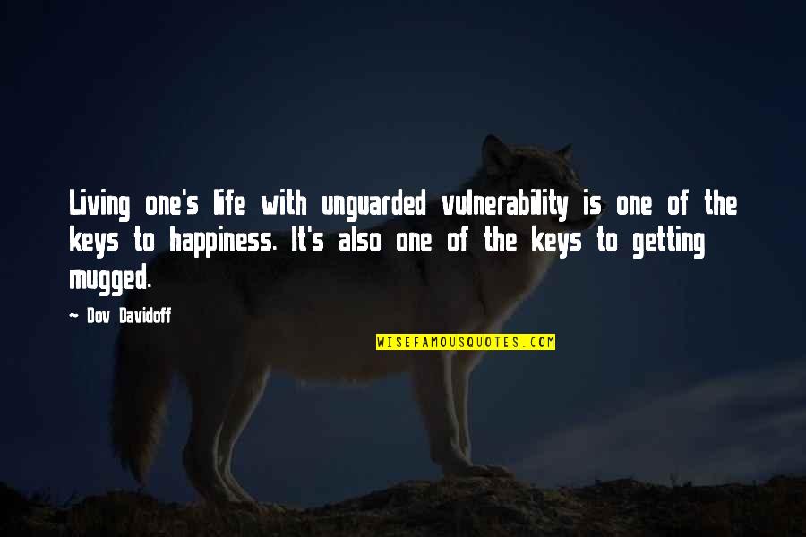 Getting Out And Living Life Quotes By Dov Davidoff: Living one's life with unguarded vulnerability is one