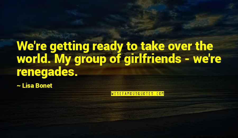 Getting Out Into The World Quotes By Lisa Bonet: We're getting ready to take over the world.