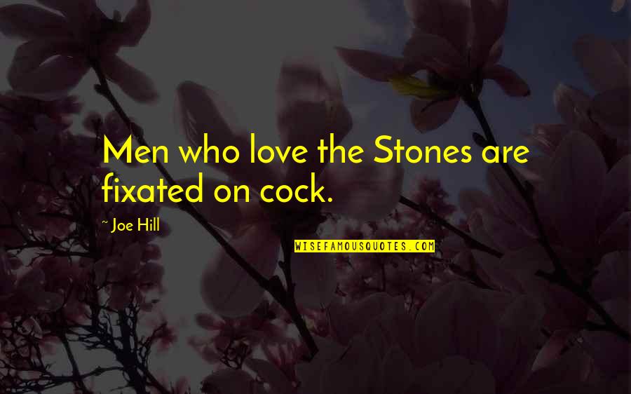 Getting Over Friendships Quotes By Joe Hill: Men who love the Stones are fixated on