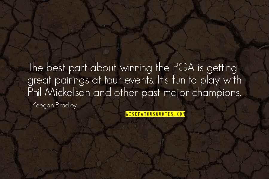 Getting Over Past Quotes By Keegan Bradley: The best part about winning the PGA is