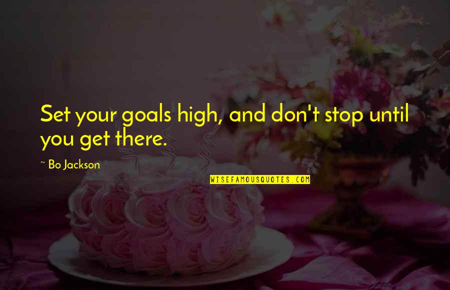 Getting Over Past Relationships Quotes By Bo Jackson: Set your goals high, and don't stop until