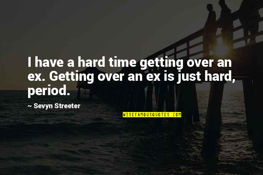 Getting Over Quotes By Sevyn Streeter: I have a hard time getting over an