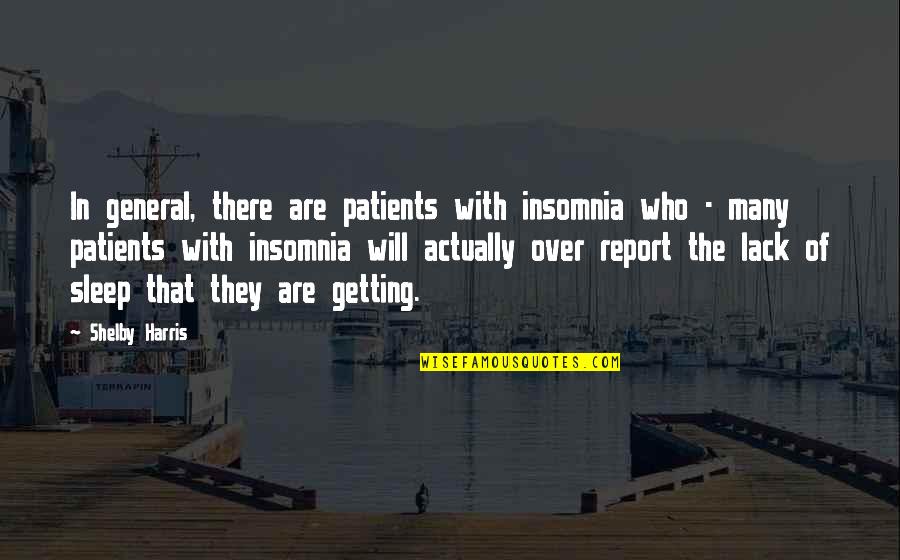 Getting Over Quotes By Shelby Harris: In general, there are patients with insomnia who