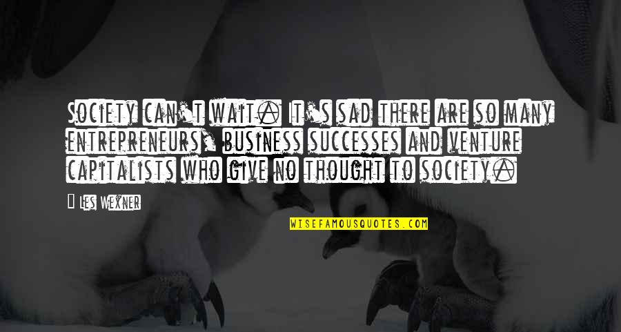 Getting Over Someone You Love Quotes By Les Wexner: Society can't wait. It's sad there are so Getting Over Someone You Love Quotes By Les Wexner: Society can't wait. It's sad there are so