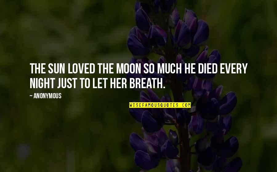 Getting Over Your Crush Quotes By Anonymous: The Sun loved the Moon so much he