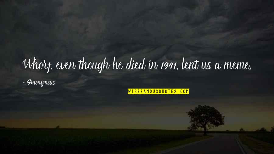 Getting Over Your Problems Quotes By Anonymous: Whorf, even though he died in 1941, lent