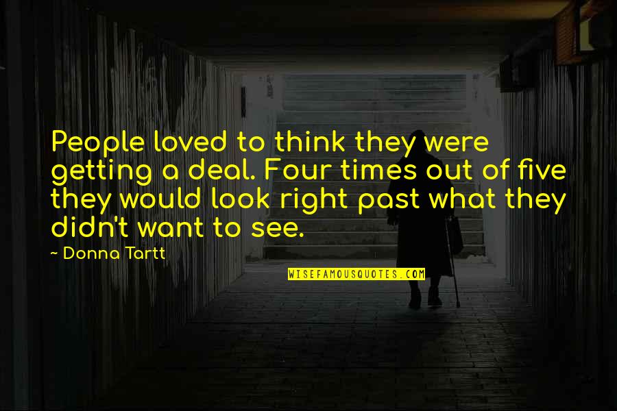 Getting Past Quotes By Donna Tartt: People loved to think they were getting a
