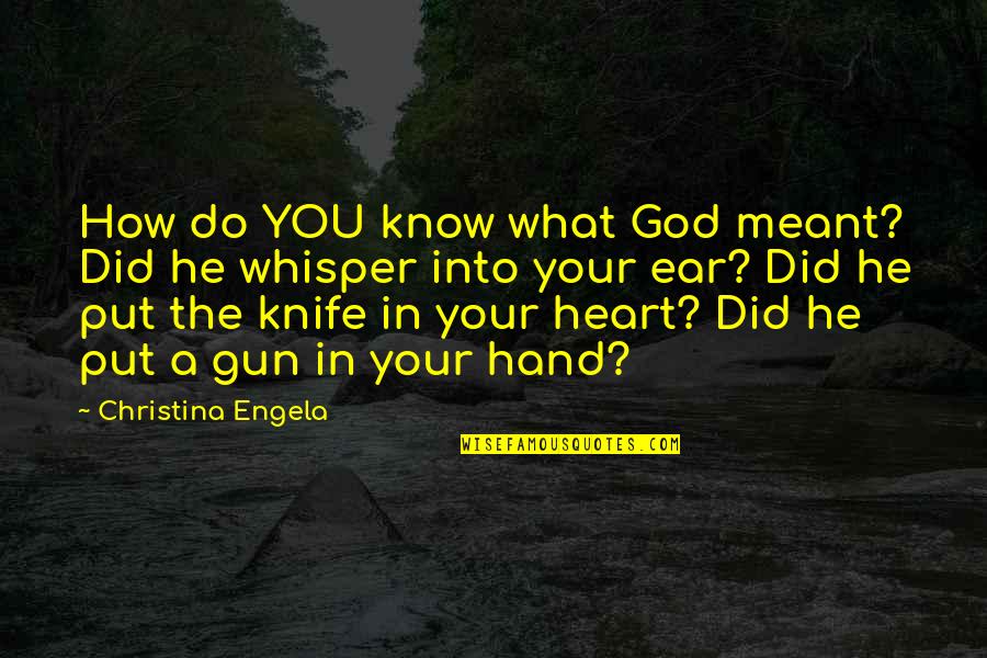Getting Poked Quotes By Christina Engela: How do YOU know what God meant? Did