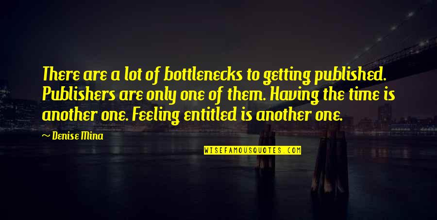 Getting Published Quotes By Denise Mina: There are a lot of bottlenecks to getting