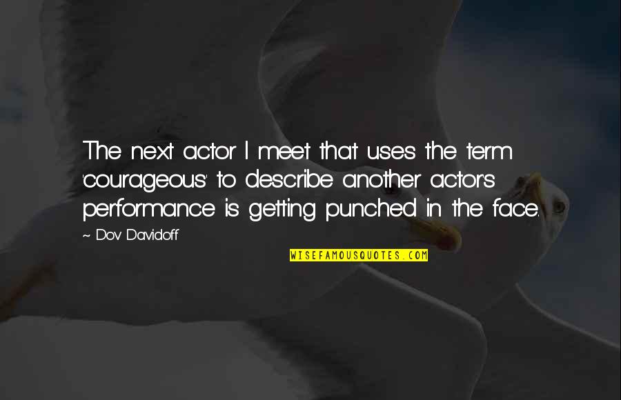 Getting Punched In The Face Quotes By Dov Davidoff: The next actor I meet that uses the