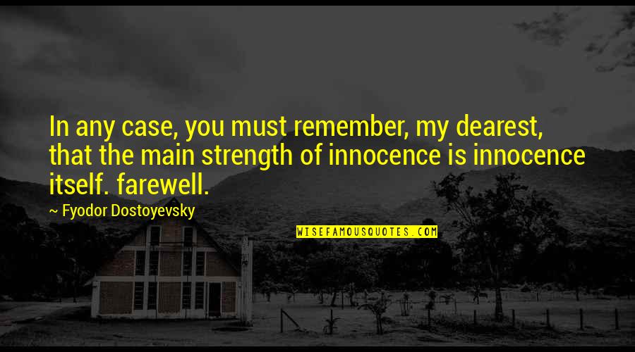 Getting Punched In The Face Quotes By Fyodor Dostoyevsky: In any case, you must remember, my dearest,