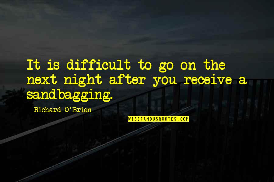 Getting Ready For Work Quotes By Richard O'Brien: It is difficult to go on the next