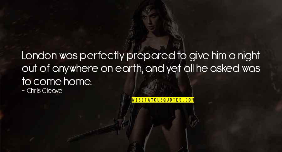 Getting Rid Of Drama In Your Life Quotes By Chris Cleave: London was perfectly prepared to give him a