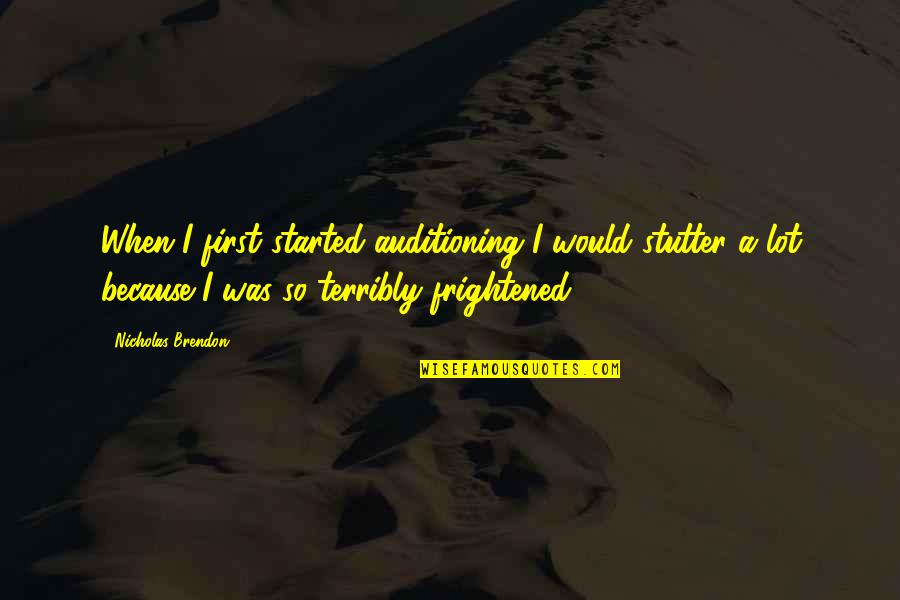 Getting Rid Of Toxic Friends Quotes By Nicholas Brendon: When I first started auditioning I would stutter Getting Rid Of Toxic Friends Quotes By Nicholas Brendon: When I first started auditioning I would stutter