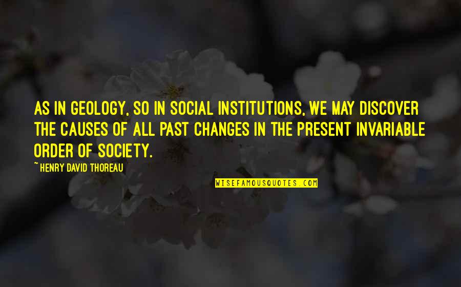 Getting Saved Quotes By Henry David Thoreau: As in geology, so in social institutions, we