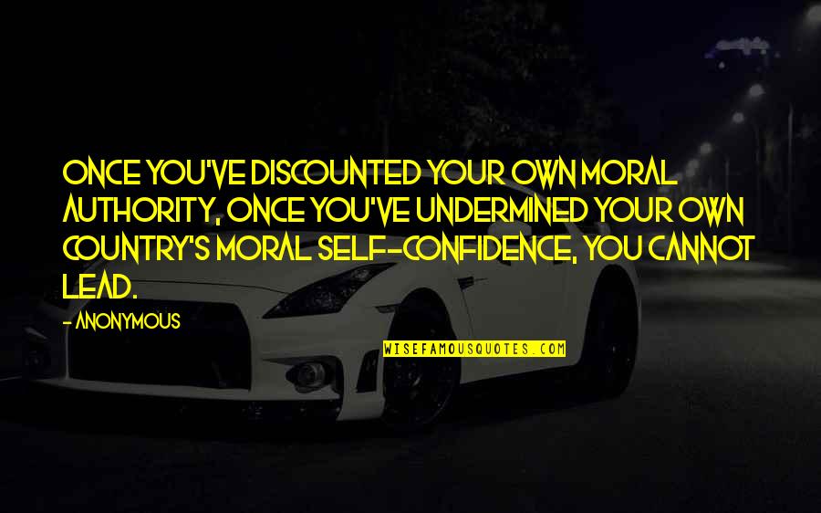 Getting Shape Quotes By Anonymous: Once you've discounted your own moral authority, once