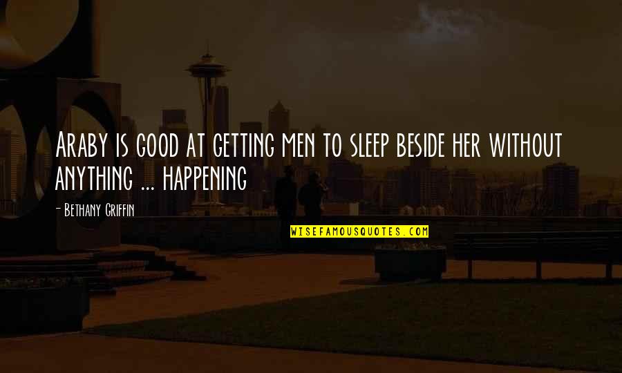 Getting Sleep Quotes By Bethany Griffin: Araby is good at getting men to sleep