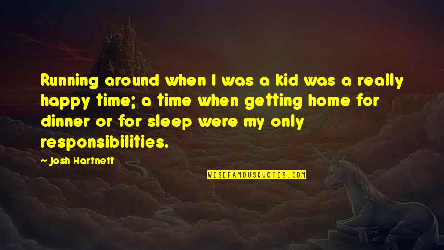 Getting Sleep Quotes By Josh Hartnett: Running around when I was a kid was