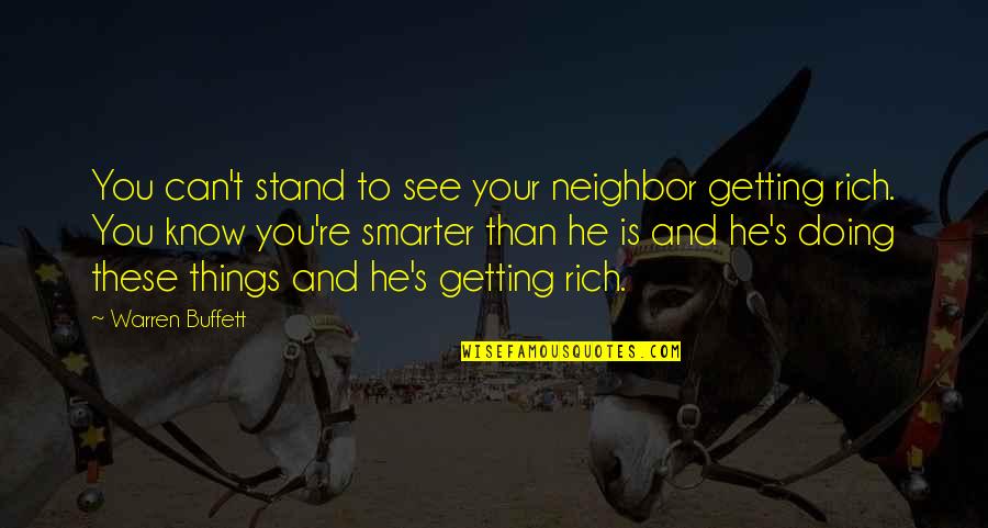 Getting Smarter Quotes By Warren Buffett: You can't stand to see your neighbor getting