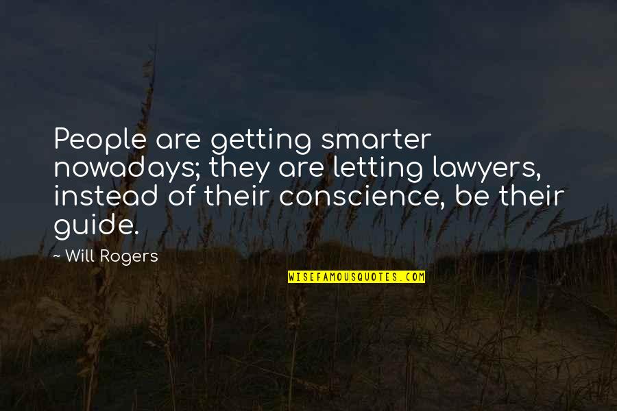 Getting Smarter Quotes By Will Rogers: People are getting smarter nowadays; they are letting