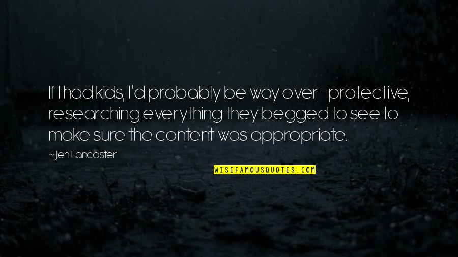 Getting Spoilt Quotes By Jen Lancaster: If I had kids, I'd probably be way