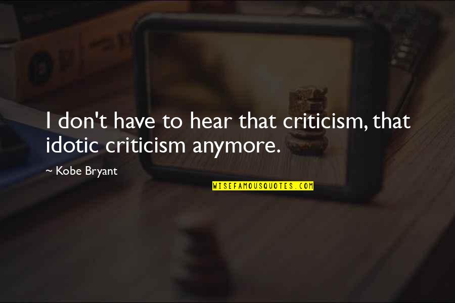 Getting Spoilt Quotes By Kobe Bryant: I don't have to hear that criticism, that