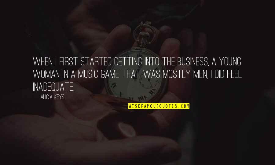 Getting Started Now Quotes By Alicia Keys: When I first started getting into the business,