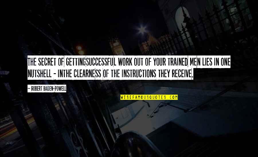 Getting Successful Quotes By Robert Baden-Powell: The secret of gettingsuccessful work out of your Getting Successful Quotes By Robert Baden-Powell: The secret of gettingsuccessful work out of your