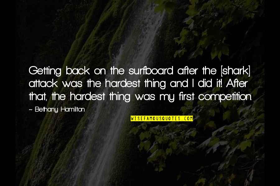 Getting That Back Quotes By Bethany Hamilton: Getting back on the surfboard after the [shark]