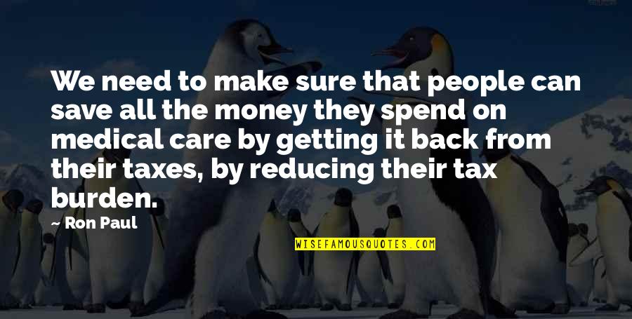 Getting That Back Quotes By Ron Paul: We need to make sure that people can