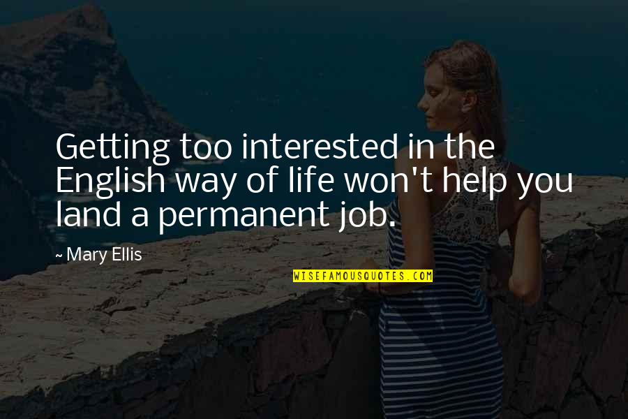 Getting The Job Quotes By Mary Ellis: Getting too interested in the English way of