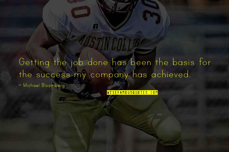 Getting The Job Quotes By Michael Bloomberg: Getting the job done has been the basis