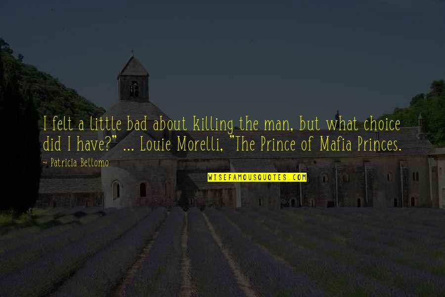 Getting The Love You Deserve Quotes By Patricia Bellomo: I felt a little bad about killing the Getting The Love You Deserve Quotes By Patricia Bellomo: I felt a little bad about killing the