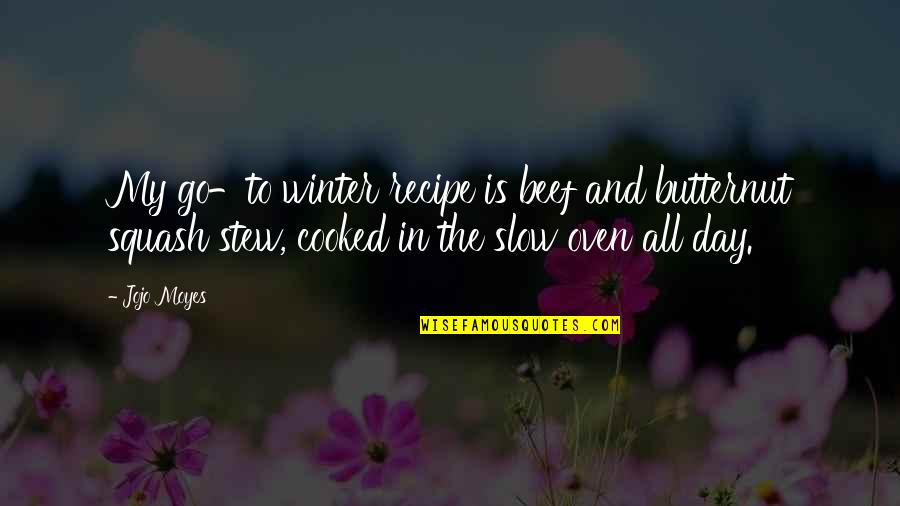 Getting The Right Girl Quotes By Jojo Moyes: My go-to winter recipe is beef and butternut