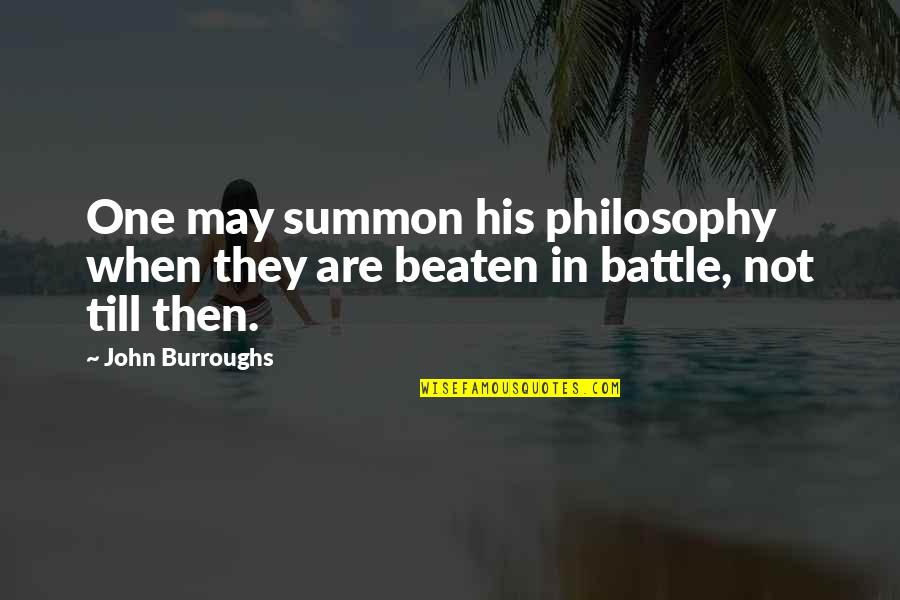 Getting The Right Person Quotes By John Burroughs: One may summon his philosophy when they are