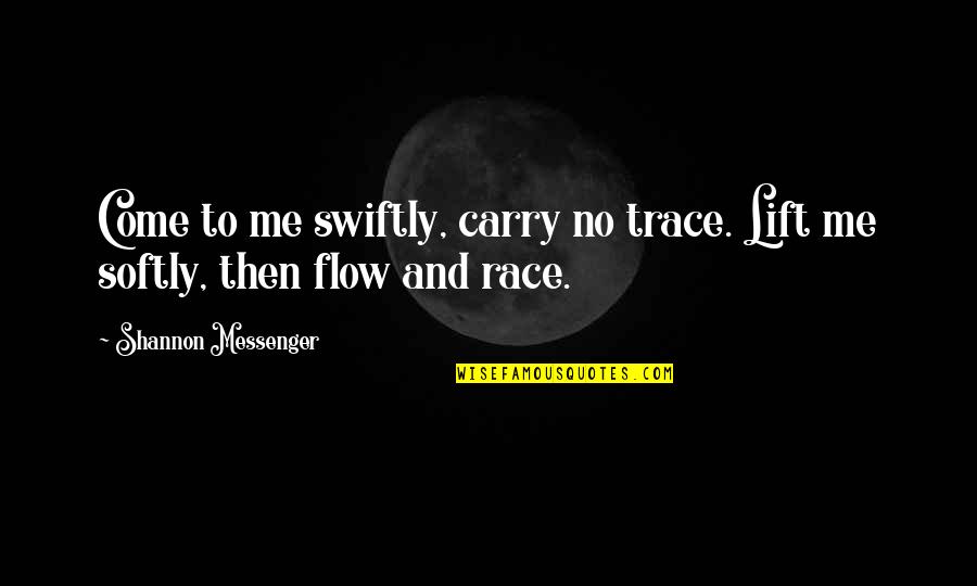 Getting The Weekend Started Quotes By Shannon Messenger: Come to me swiftly, carry no trace. Lift