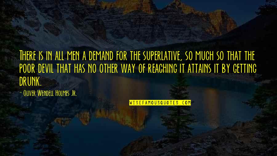 Getting There Quotes By Oliver Wendell Holmes Jr.: There is in all men a demand for