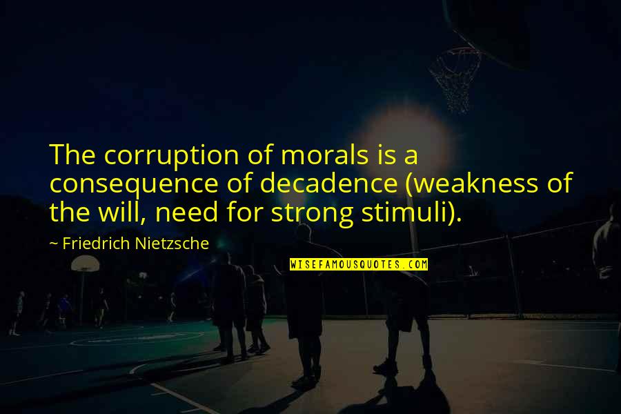 Getting Through Hard Times In Marriage Quotes By Friedrich Nietzsche: The corruption of morals is a consequence of