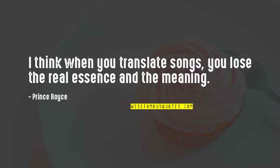 Getting Through High School Quotes By Prince Royce: I think when you translate songs, you lose