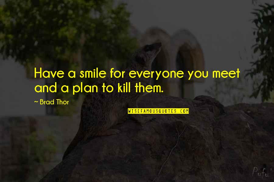 Getting Through The Day Quotes By Brad Thor: Have a smile for everyone you meet and