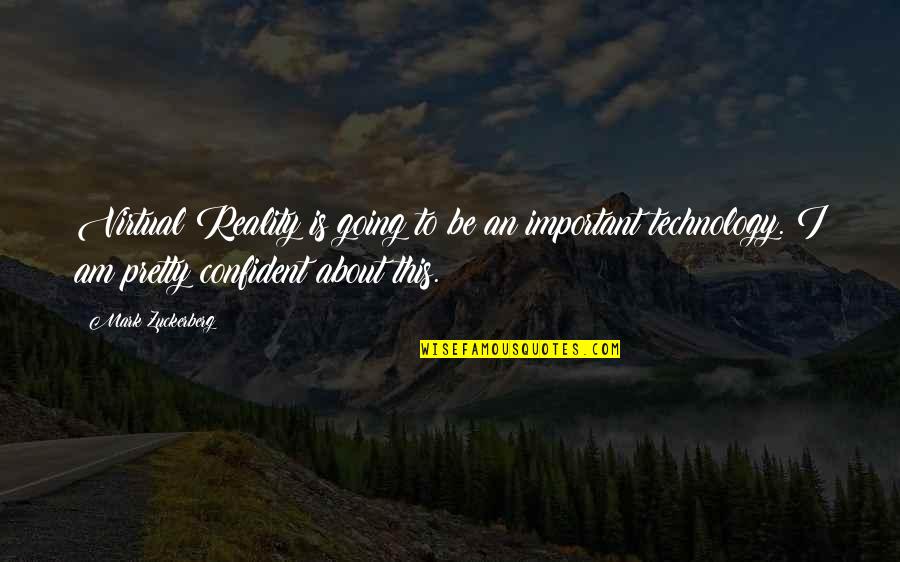 Getting Thru Cancer Quotes By Mark Zuckerberg: Virtual Reality is going to be an important Getting Thru Cancer Quotes By Mark Zuckerberg: Virtual Reality is going to be an important