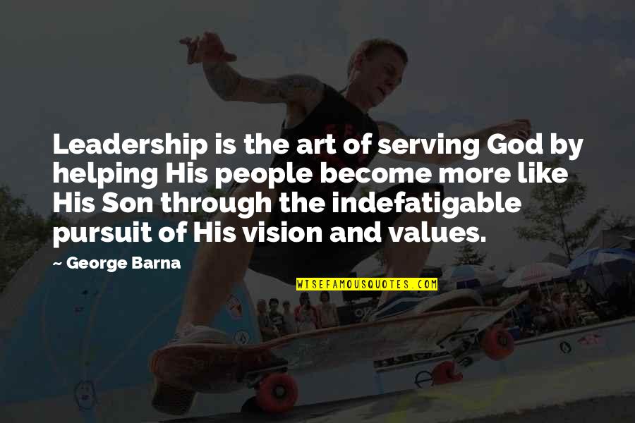 Getting Tired Of Loving Quotes By George Barna: Leadership is the art of serving God by
